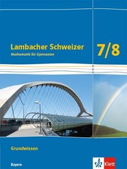 Lambacher Schweizer Mathematik 7/8. Ausgabe Bayern