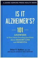 Is It Alzheimer's? - 101 Answers to Your Most Pressing Questions about Memory Loss and Dementia