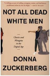 Not All Dead White Men - Classics and Misogyny in the Digital Age
