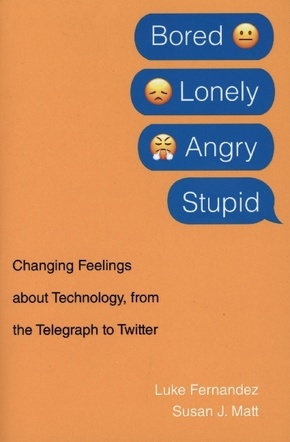 Bored, Lonely, Angry, Stupid - Changing Feelings about Technology, from the Telegraph to Twitter