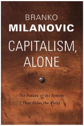 Capitalism, Alone - The Future of the System That Rules the World