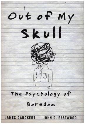 Out of My Skull - The Psychology of Boredom