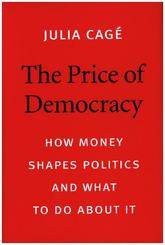 The Price of Democracy - How Money Shapes Politics and What to Do about It