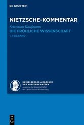 Historischer und kritischer Kommentar zu Friedrich Nietzsches Werken: Kommentar zu Nietzsches "Die fröhliche Wissenschaft", 2 Teile