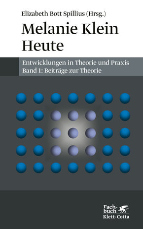 Melanie Klein Heute. Entwicklungen in Theorie und Praxis (Melanie Klein Heute. Entwicklungen in Theorie und Praxis, Bd.