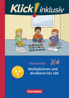 Klick! inklusiv - Grundschule / Förderschule - Mathematik - 3./4. Schuljahr - Multiplizieren und dividieren