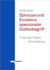 Spinozas und Einsteins apersonaler Gottesbegriff - Ursprung, Folgen, &Uuml;berwindung