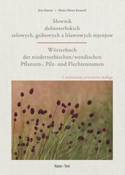 Wörterbuch der niedersorbisch/wendischen Pflanzen-, Pilz- und Flechtennamen / Slownik dolnoserbskich zelowych, gribowych