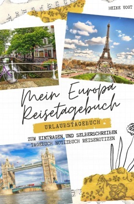 Mein Europa Reisetagebuch Urlaubstagebuch zum Eintragen und Selberschreiben Tagebuch Notizbuch Reisenotizen