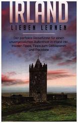 Irland lieben lernen: Der perfekte Reiseführer für einen unvergesslichen Aufenthalt in Irland inkl. Insider-Tipps, Tipps