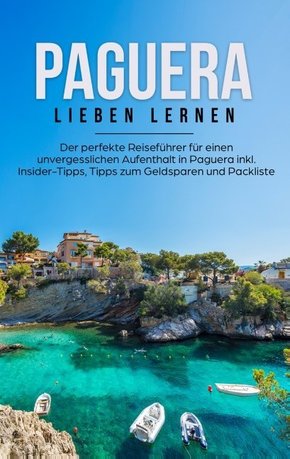 Paguera lieben lernen: Der perfekte Reiseführer für einen unvergesslichen Aufenthalt in Paguera inkl. Insider-Tipps, Tip