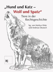"Hund und Katz - Wolf und Spatz" Tiere in der Rechtsgeschichte