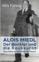 Alois Miedl. Der Bankier und die Raubkunst