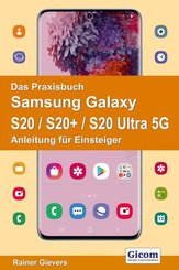 Das Praxisbuch Samsung Galaxy S20 / S20+ / S20 Ultra 5G