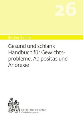 Bircher-Benner-Handbuch: Bircher-Benner Gesund und Schlank Handbuch für Gewichtsprobleme, Adipositas und Anorexie