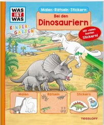 WAS IST WAS Kindergarten Malen Rätseln Stickern WAS IST WAS Kindergarten Malen Rätseln Stickern Bei den Dinosauriern.