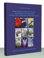 Kartenlegen ausführlich erklärt - Deutungen und Legungen mit den 40 mystischen Lenormandkarten, m. 2 Buch, 6 Teile