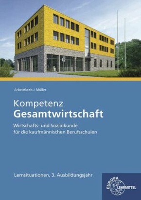 Kompetenz Gesamtwirtschaft Lernsituationen 3. Ausbildungsjahr