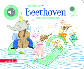 Ich entdecke Beethoven und seine Instrumente - Pappbilderbuch mit Sound (Mein kleines Klangbuch)