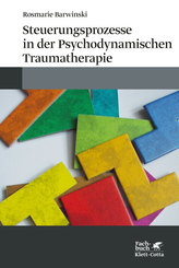 Steuerungsprozesse in der Psychodynamischen Traumatherapie