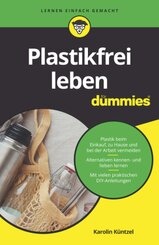Plastikfrei leben für Dummies