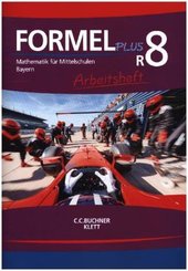 Formel PLUS. Ausgabe für Bayern Mittelschule ab 2017: Formel PLUS Bayern R8, Arbeitsheft