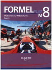 Formel PLUS. Ausgabe für Bayern Mittelschule ab 2017: Formel PLUS Bayern M8, Schülerbuch