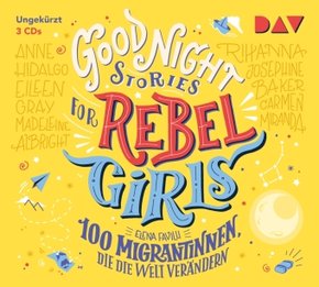 Good Night Stories for Rebel Girls - Teil 3: 100 Migrantinnen, die die Welt verändern, 3 Audio-CD