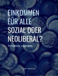 Einkommen für alle - sozial oder neoliberal? Die Ideengeschichte des bedingungslosen Grundeinkommens