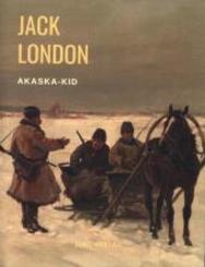 Jack London: Alaska-Kid.