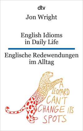English Idioms in Daily Life Englische Redewendungen im Alltag