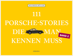 111 Porsche-Stories, die man kennen muss - Bd.2