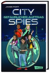 City Spies: Gefährlicher Auftrag - Actionreicher Spionage-Thriller für Jugendliche