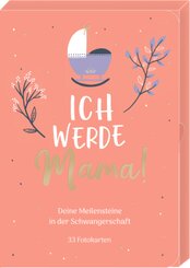 Ich werde Mama! - Deine Meilensteine in der Schwangerschaft