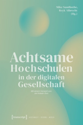 Achtsame Hochschulen in der digitalen Gesellschaft