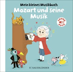 Mein kleines Musikbuch - Mozart und seine Musik, m. Soundeffekten