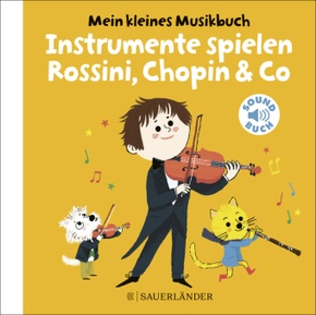 Mein kleines Musikbuch - Instrumente spielen Rossini, Chopin & Co., m. Soundeffekten