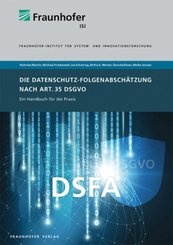 Die Datenschutz-Folgenabschätzung nach Art. 35 DSGVO.
