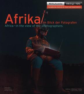 Afrika im Blick der Fotografen. Africa - In the view of the photographers -