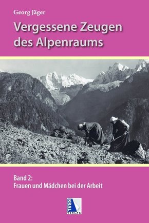 Frauen und Mädchen bei der Arbeit in den Alpen - Bd.2