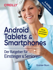 Android Tablets & Smartphones - Der Ratgeber für Einsteiger & Senioren
