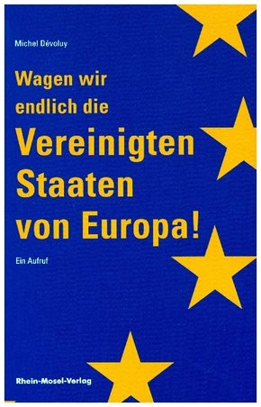 Wagen wir endlich die Vereinigten Staaten von Europa