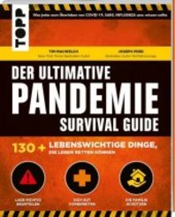 Der ultimative Pandemie Survival Guide: 130+ lebenswichtige Dinge, die Leben retten