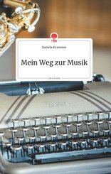 Mein Weg zur Musik. Life is a Story - story.one