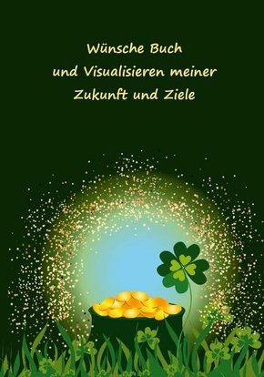 Wünsche Buch und Visualisieren meiner Zukunft und Ziele