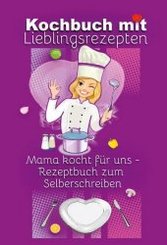 Kochbuch mit Lieblingsrezepten - Mama kocht für uns