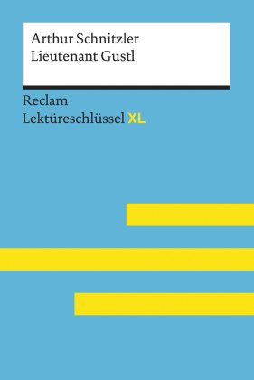 Lieutenant Gustl von Arthur Schnitzler: Lektüreschlüssel mit Inhaltsangabe, Interpretation, Prüfungsaufgaben mit Lösunge