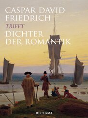 Caspar David Friedrich trifft Dichter der Romantik