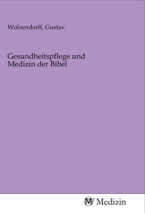Gesundheitspflege und Medizin der Bibel