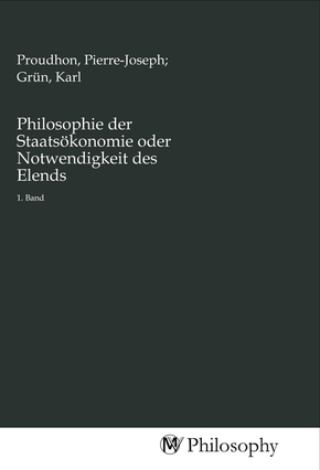 Philosophie der Staatsökonomie oder Notwendigkeit des Elends